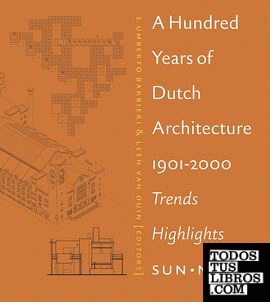 HUNDRED YEARS OF DUTCH ARCHITECTURE 1901- 2000. TRENDS HIGHLIGHTS