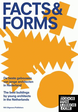 FACTS & FORMS. THE BEST BUILDINGS BY YOUNG ARCHITECTS IN THE NETHERLANDS