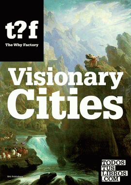 VISIONARY CITIES. 12 REASONS FOR CLAIMING THE FUTURE OF OUR CITIES'