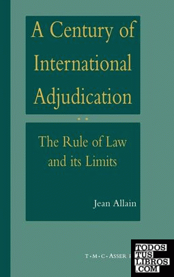 A Century of International Adjudication: The Rule of Law and its Limits