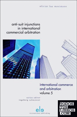 Anti-Suit Injunctions in International Commercial Arbitration