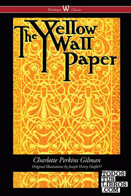 The Yellow Wallpaper (Wisehouse Classics - First 1892 Edition, with the Original