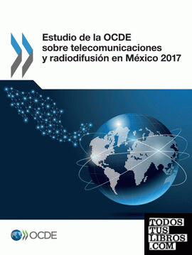 Estudio de la OCDE sobre telecomunicaciones y radiodifusión en México 2017