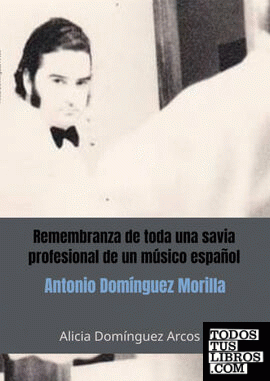 Remembranza de toda una savia profesional de un músico español ANTONIO DOMÍNGUEZ