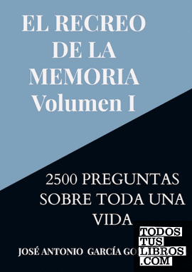 EL RECREO DE LA MEMORIA. Volumen I