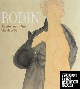 Rodin - Le plaisir infini du dessin
