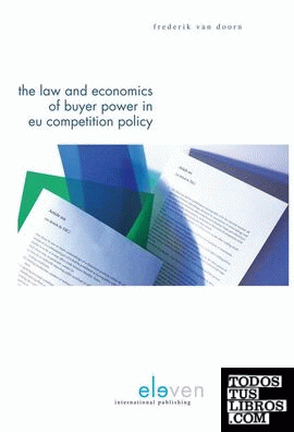 THE LAW AND ECONOMICS OF BUYER POWER IN EU COMPETITION POLICY