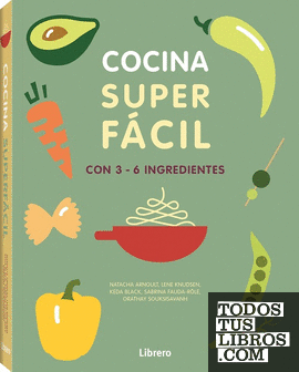 COCINA SUPERFACIL. 129 RECETAS. 3-6 INGREDIENTES