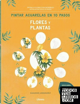 PINTAR ACUARELAS EN 10 PASOS  FLORES Y PLANTAS