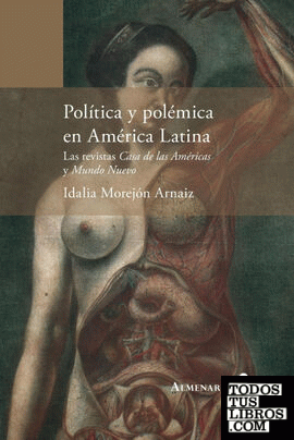 Política y polémica en América Latina. Las revistas Casa de las Américas y Mundo Nuevo