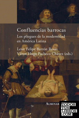 Confluencias barrocas. Los pliegues de la modernidad en América Latina