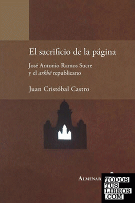 El sacrificio de la página. José Antonio Ramos Sucre y el arkhé republicano