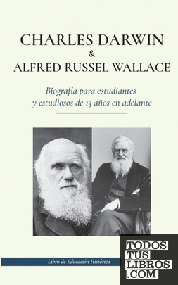 Charles Darwin y Alfred Russel Wallace - Biografía para estudiantes y estudiosos
