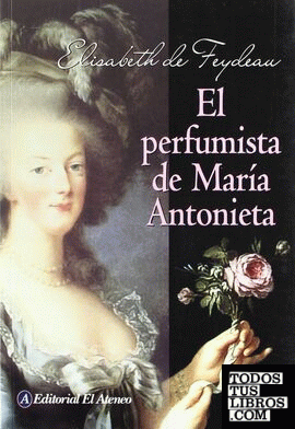 EL PERFUMISTA DE MARIA ANTONIETA