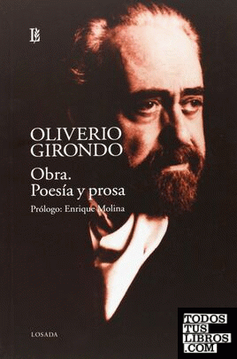 Obra. Poesía y prosa / Oliverio Girondo ; prólogo de Enrique Molina.