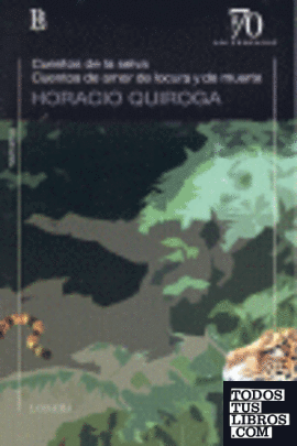 Cuentos de la selva ; Cuentos de amor de locura y muerte / Horacio Quiroga.