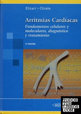 Arritmias Cardíacas. Fundamentos Celulares y Moleculares, Diagnóstico y Tratamiento.