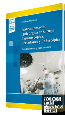 Instrumentación Quirúrgica en Cirugía Laparoscópica, Percutánea y Endoscópica (+ e-book)