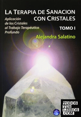 TERAPIA DE SANACION CON CRISTALES TOMO 1