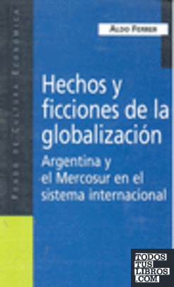 Hechos y ficciones de la globalización : Argentina y el Mercosur en el sistema internacional