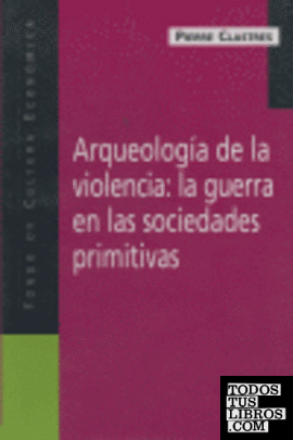 Arqueología de la violencia : la guerra en las sociedades primitivas