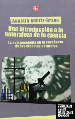 Una introducción a la naturaleza de la ciencia : La epistemilogía en la enseñanza de las ciencias naturales