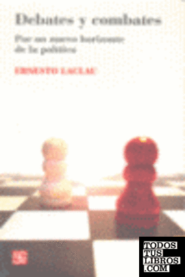 Debates y combates : por un nuevo horizonte de la política / Ernesto Laclau ; traducción de Miguel Cañadas, Ernesto Laclau, Leonel Livchitz.