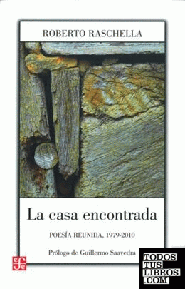 La casa encontrada. Poesía reunida, 1979-2010