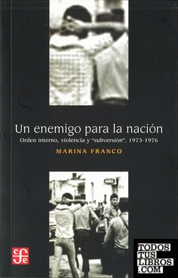 Un enemigo para la nación. Orden interno, violencia y subversión, 1973-1976