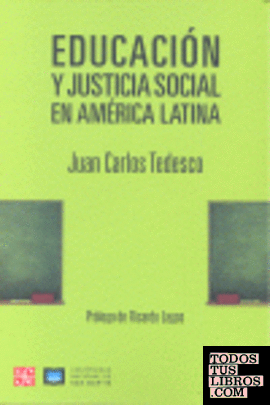 Educación y justicia social en América Latina. Prólogo de Ricardo Lagos.