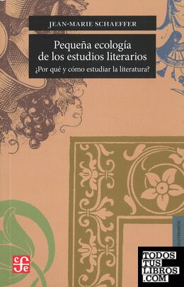 Pequeña ecología de los estudios literarios. ¿Por qué y cómo estudiar la literatura?. Traducción de Laura Fólica.