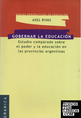Gobernar La Educación de AXEL RIVAS 978-950-641-464-1