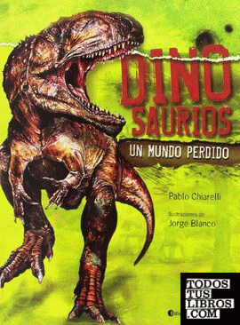 Dinosaurios. Un mundo perdido