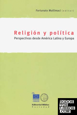 Religión y política. Perspectivas desde América Latina y Europa.