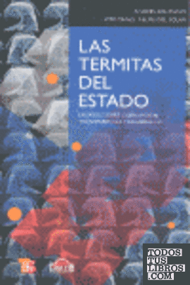 Las termitas del Estado : Ensayos sobre corrupción, transparencia y desarrollo