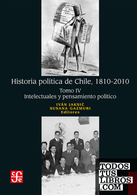 Historia política de Chile, 1810-2010. Tomo IV: Intelectuales y pensamiento político