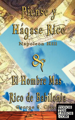 Piense y Hagase Rico by Napoleon Hill & El Hombre Mas Rico de Babilonia by George S. Clason