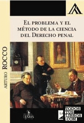 PROBLEMA Y EL METODO DE LA CIENCIA DEL DERECHO PENAL, EL (2018)