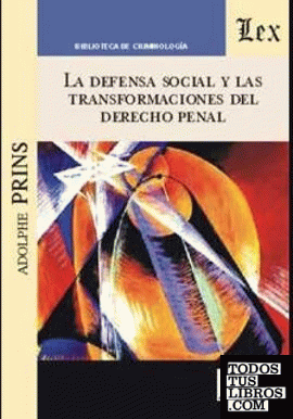 DEFENSA SOCIAL Y LAS TRANSFORMACIONES DEL DERECHO PENAL, LA