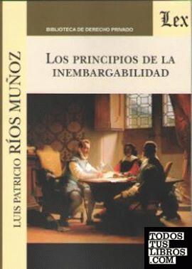 PRINCIPIOS DE LA INEMBARGABILIDAD, LOS