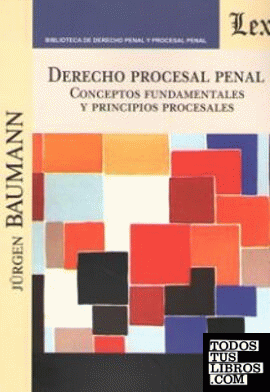 DERECHO PROCESAL PENAL. CONCEPTOS FUNDAMENTALES Y PRINCIPIOS PROCESALES