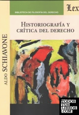 HISTORIOGRAFIA Y CRITICA DEL DERECHO