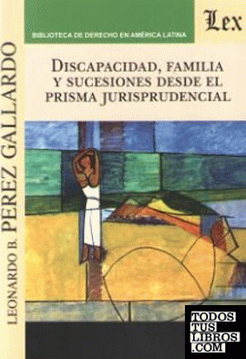 DISCAPACIDAD, FAMILIA Y SUCESIONES DESDE EL PRISMA JURISPRUDENCIAL