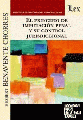 PRINCIPIO DE IMPUTACION PENAL Y SU CONTROL JURISDICCIONAL, EL