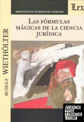 FORMULAS MAGICAS DE LA CIENCIA JURIDICA, LAS