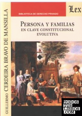 PERSONA Y FAMILIAS. EN CLAVE CONSTITUCIONAL EVOLUTIVA