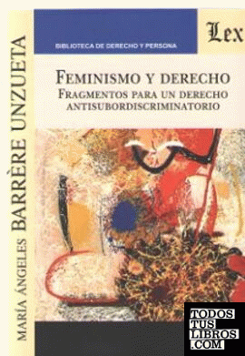 FEMINISMO Y DERECHO. FRAGMENTOS PARA UN DERECHO ANTISUBORDISCRIMINATORIO