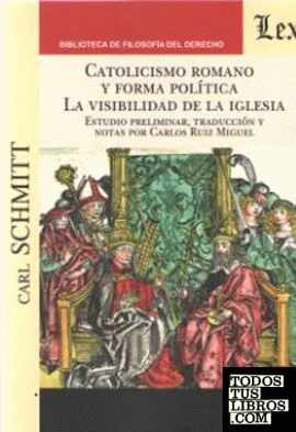 CATOLICISMO ROMANO Y FORMA POLITICA. LA VISIBILIDAD DE LA IGLESIA