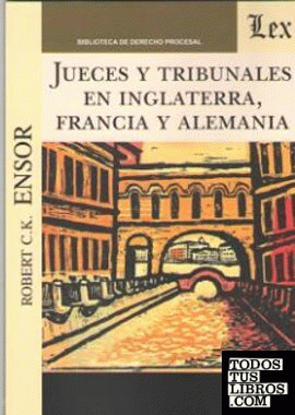 JUECES Y TRIBUNALES EN INGLATERRA, FRANCIA Y ALEMANIA