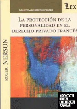 PROTECCION DE LA PERSONALIDAD EN EL DERECHO PRIVADO FRANCES, LA